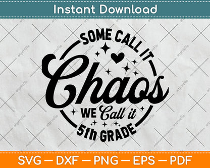 Some Call It Chaos We Call It 5th Grade Teacher Svg Digital Cutting File