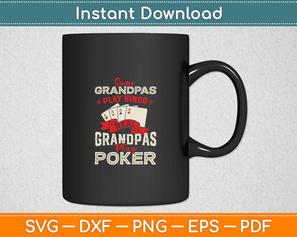 Some Grandpas Play Bingo Real Grandpas Play Poker - Funny Casino Svg Cutting File