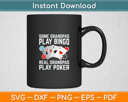 Some Grandpas Play Bingo Real Grandpas Play Poker Casino Lover Svg Digital Cutting File