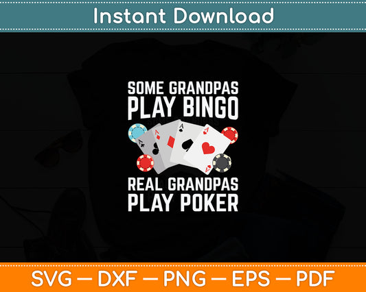 Some Grandpas Play Bingo Real Grandpas Play Poker Casino Lover Svg Digital Cutting File