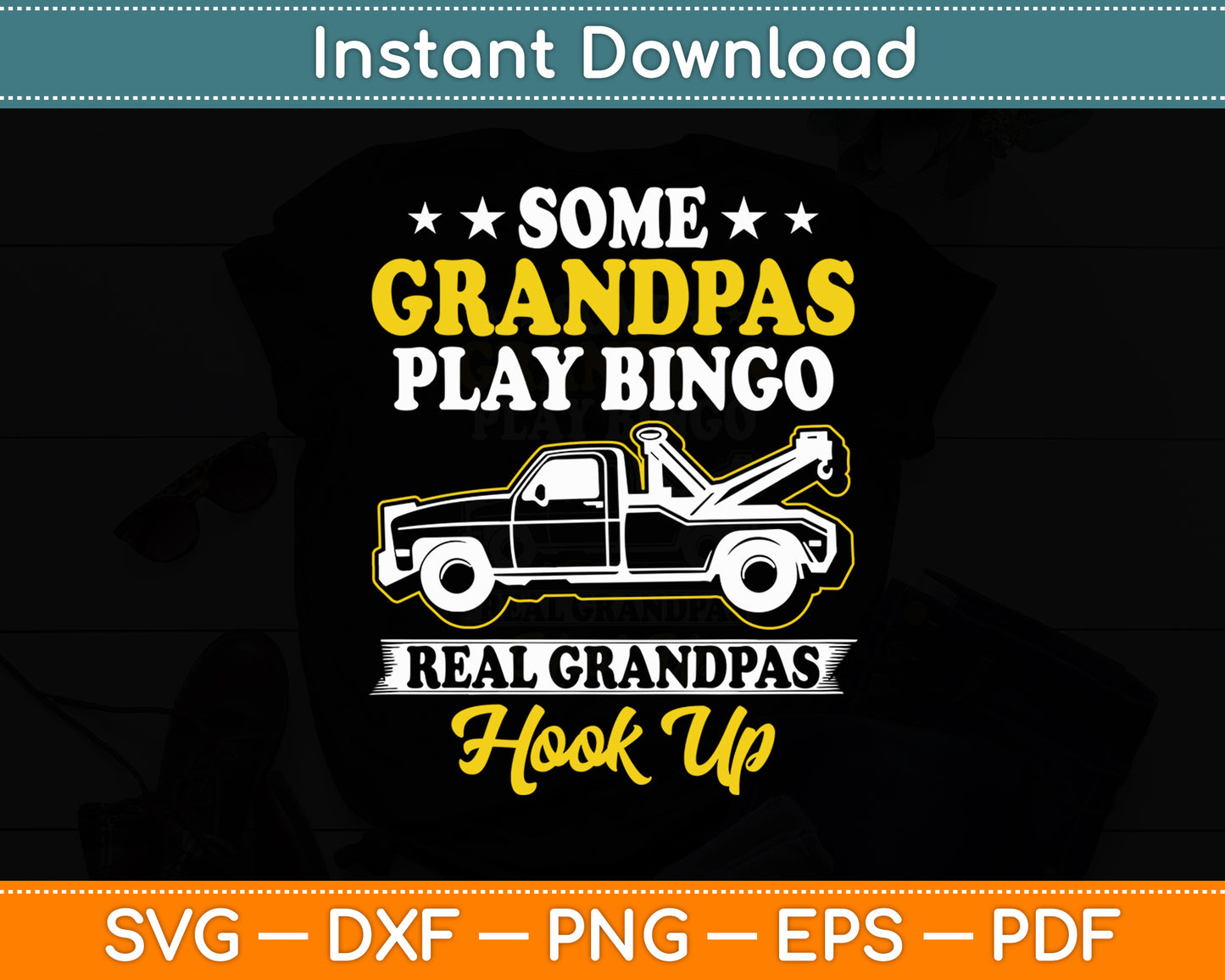 Some Grandpas Play Bingo Real Grandpas Hook Up Tow Truck Driver Svg Cutting File