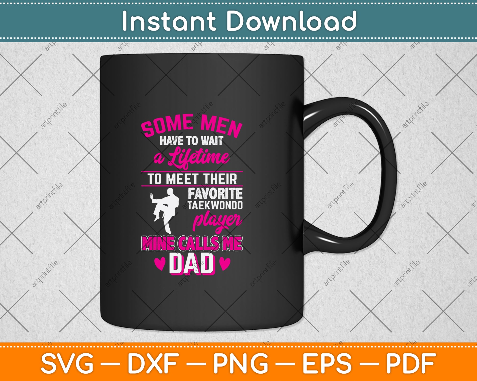 Some Men Have To Wait A Lifetime To Meet Their Favorite Taekwondo Svg Digital Cutting File