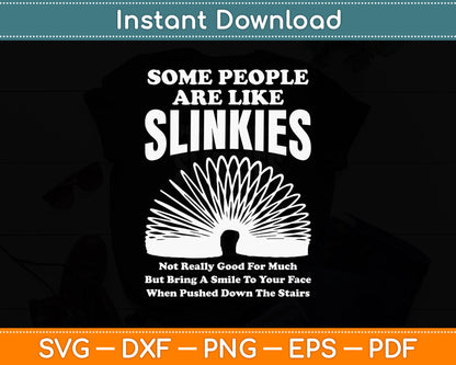 Some People Are Like Slinkies Sarcastic Or Cool Person Svg Png Dxf Digital Cutting File