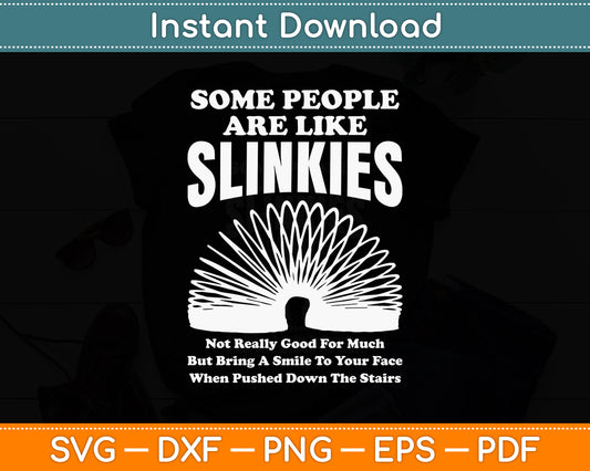 Some People Are Like Slinkies Sarcastic Or Cool Person Svg Png Dxf Digital Cutting File