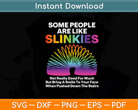 Some People Are Like Slinkies Sarcastic Svg Digital Cutting File