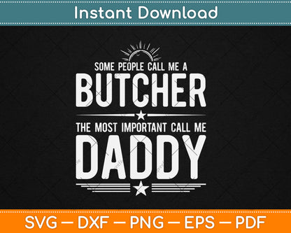 Some People Call Me A Butcher Daddy Svg Digital Cutting File