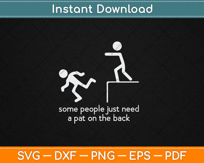 Some People Just Need A Pat On The Back Funny Sarcastic Svg Digital Cutting File