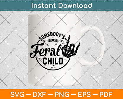 Somebody's Feral Child Svg Digital Cutting File