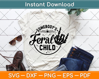 Somebody's Feral Child Svg Digital Cutting File