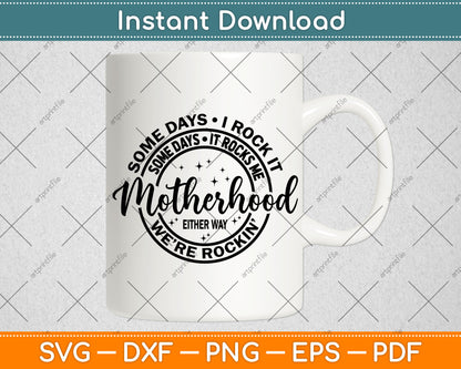 Some Days I Rock It Some Days It Rocks Me Svg Digital Cutting File
