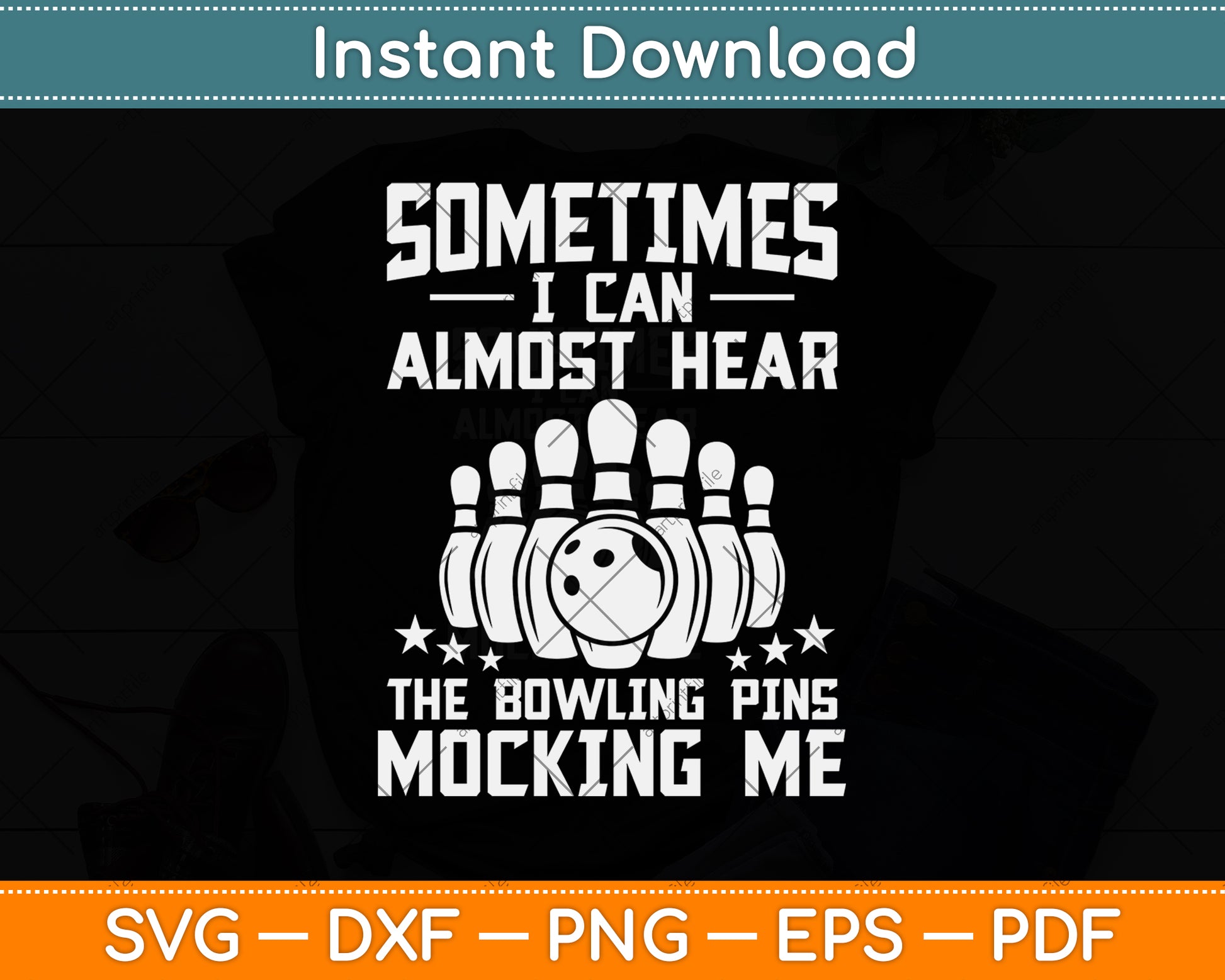 Sometimes I Can Almost Hear The Bowling Pins Mocking Me Svg Digital Cutting File