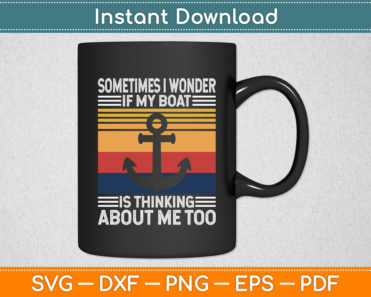Sometimes I Wonder If My Boat Is Thinking About Me Too Retro Funny Svg Cutting File