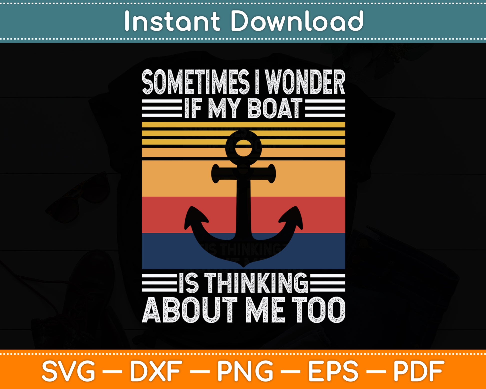 Sometimes I Wonder If My Boat Is Thinking About Me Too Retro Funny Svg Cutting File