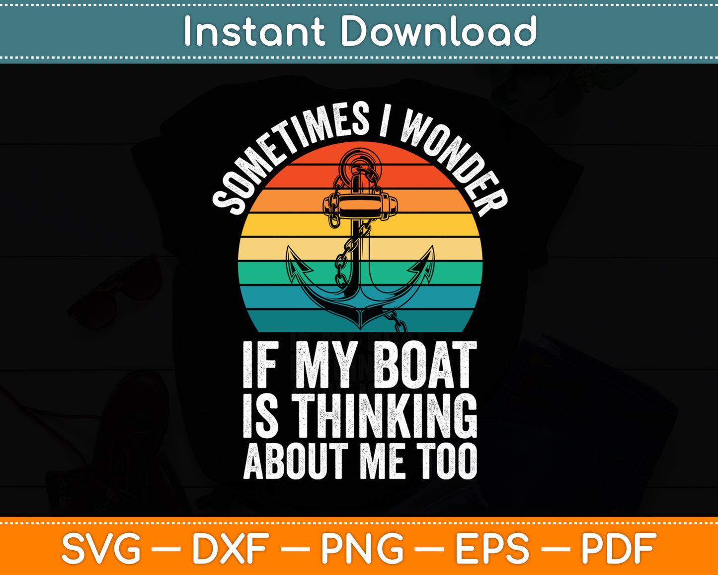 Sometimes I Wonder If My Boat Is Thinking About Me Too Svg Digital Cutting File