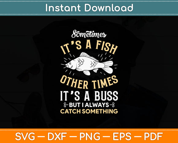 Sometimes It's A Fish Other Times It's A Buzz Funny Svg Digital Cutting File