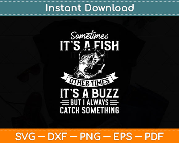 Sometimes It's A Fish Other Times It's A Buzz Funny Svg Digital Cutting File