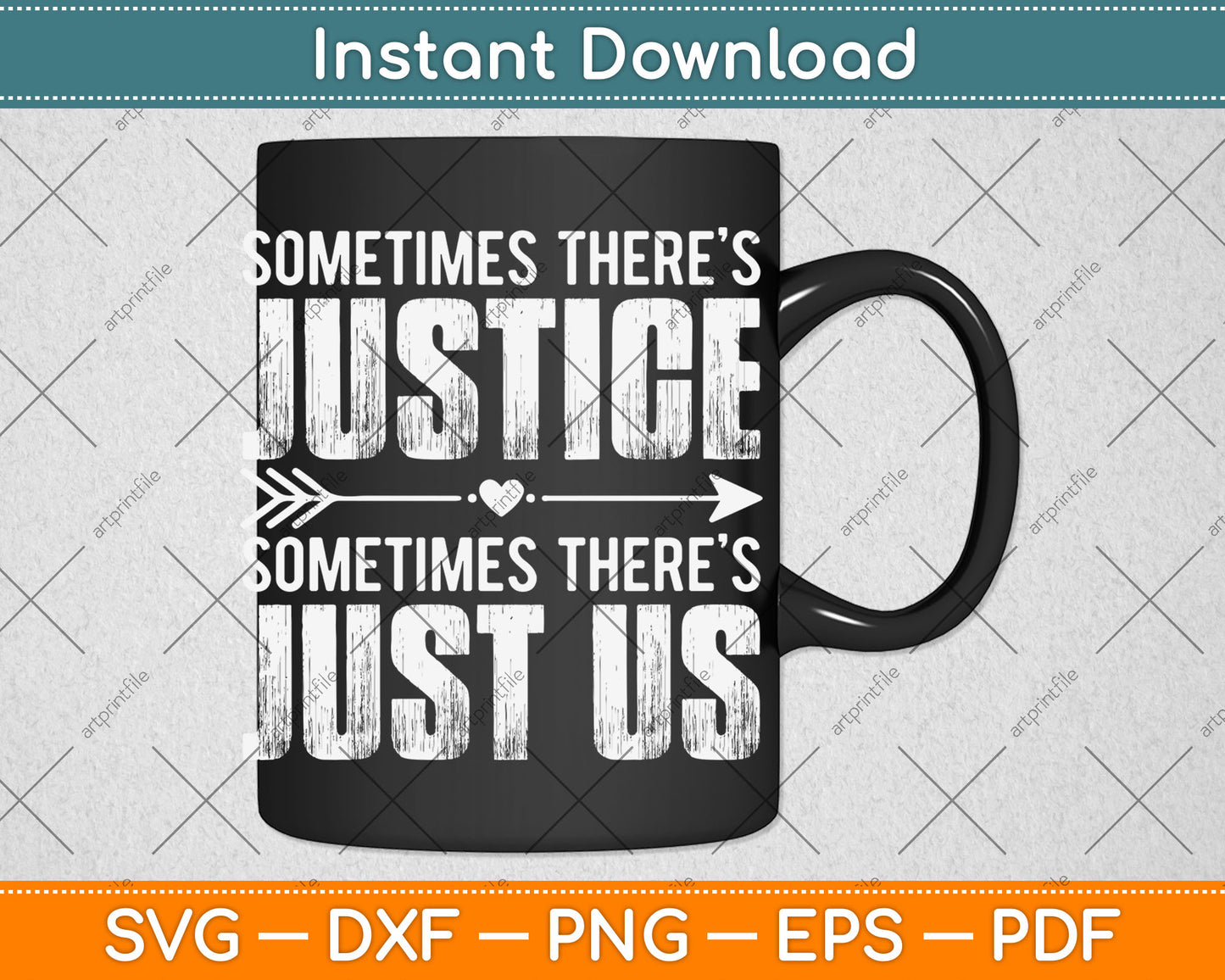 Sometimes There’s Justice Sometimes There’s Just Us Svg Digital Cutting File