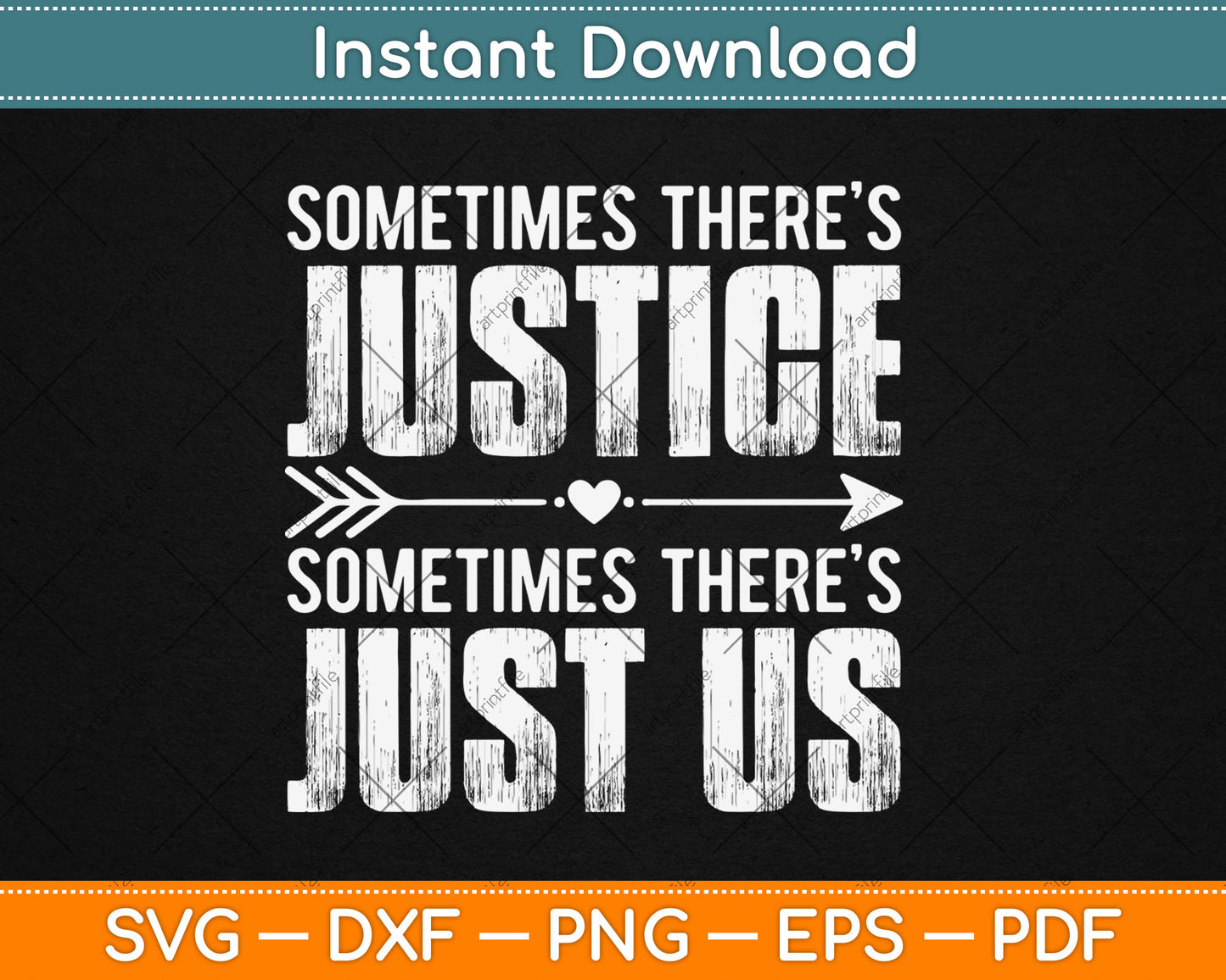 Sometimes There’s Justice Sometimes There’s Just Us Svg Digital Cutting File