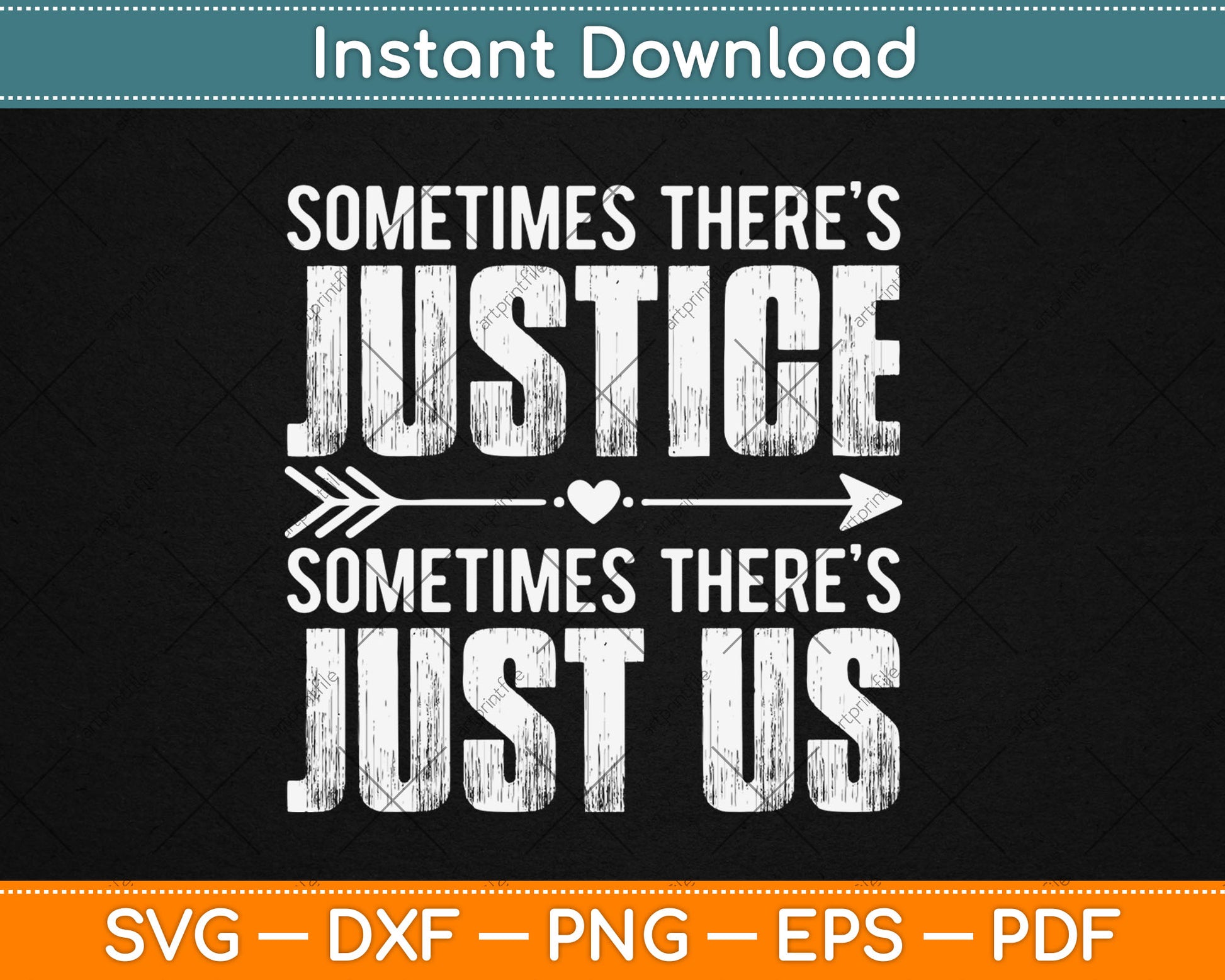 Sometimes There’s Justice Sometimes There’s Just Us Svg Digital Cutting File