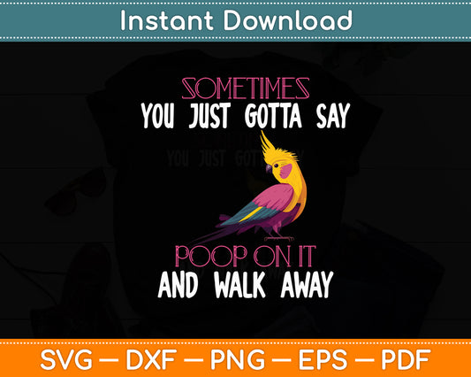 Sometimes You Just Gotta Say Poop On It Green Quake Funny Svg Digital Cutting File