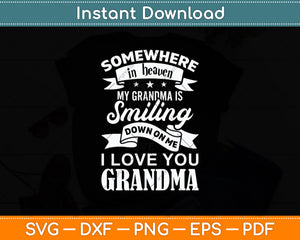 Somewhere In Heaven My Grandma Is Smiling Down On Svg Digital Cutting File