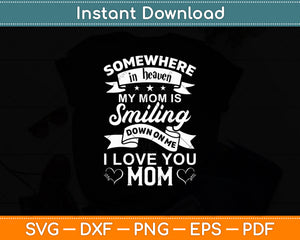 Somewhere In Heaven My Grandma Is Smiling Down On Mothers Day Svg Cutting File