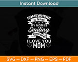 Somewhere In Heaven My Grandma Is Smiling Down On Mothers Day Svg Cutting File