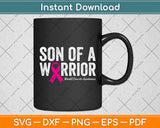 Son Of A Warrior Breast Cancer Awareness Svg Png Dxf Digital Cutting File