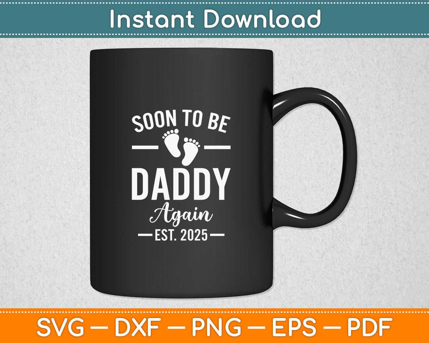 Soon To Be Daddy Again Est 2025 New Dad Fathers Day Svg Digital Cutting File