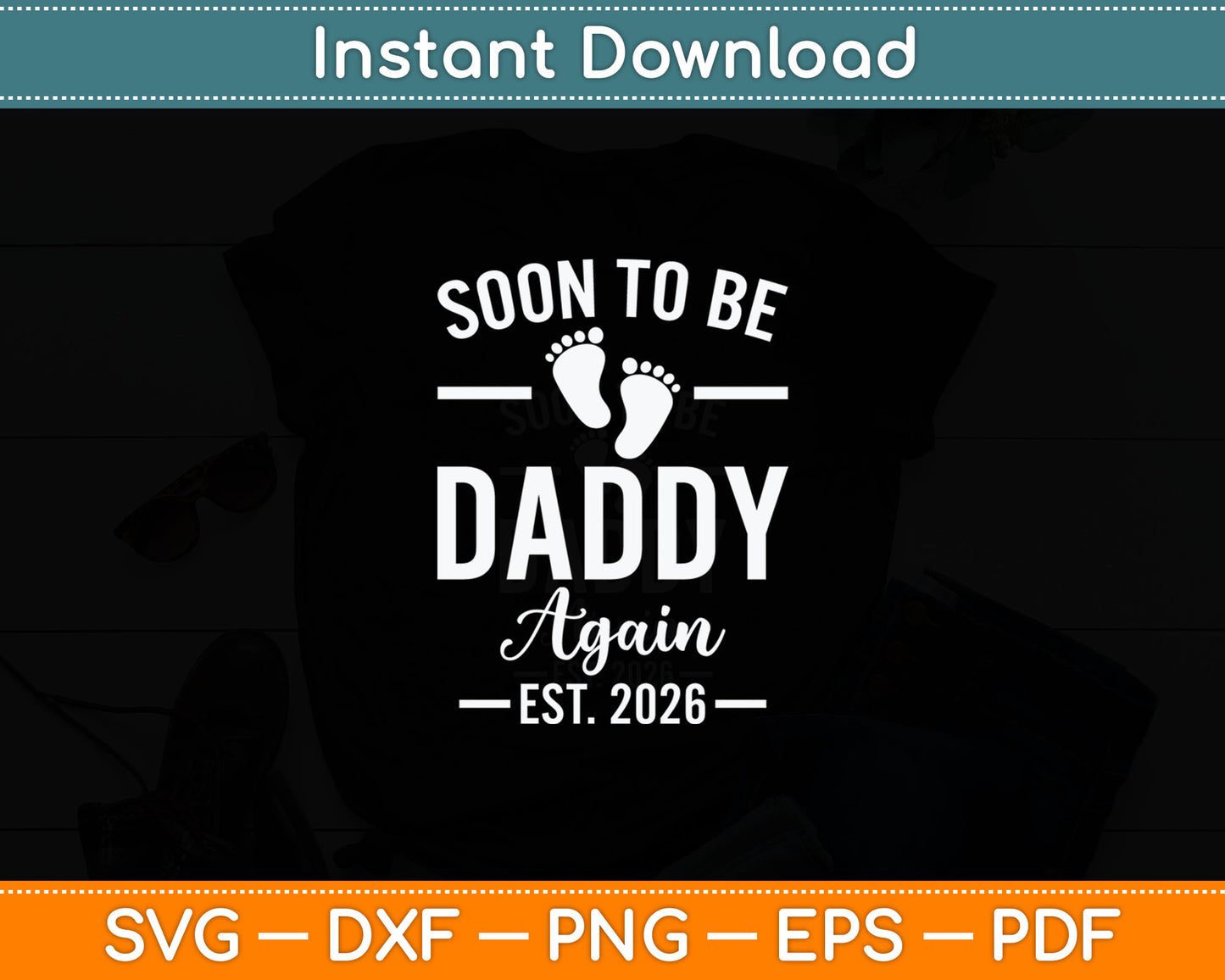 Soon To Be Daddy Again Est. 2026 New Dad Fathers Day Svg Digital Cutting File