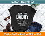 Soon To Be Daddy Est.2023 Dad Father's Day Svg Png Dxf Digital Cutting File
