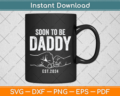 Soon To Be Daddy Est.2024 Dad Father's Day Svg Png Dxf Digital Cutting File