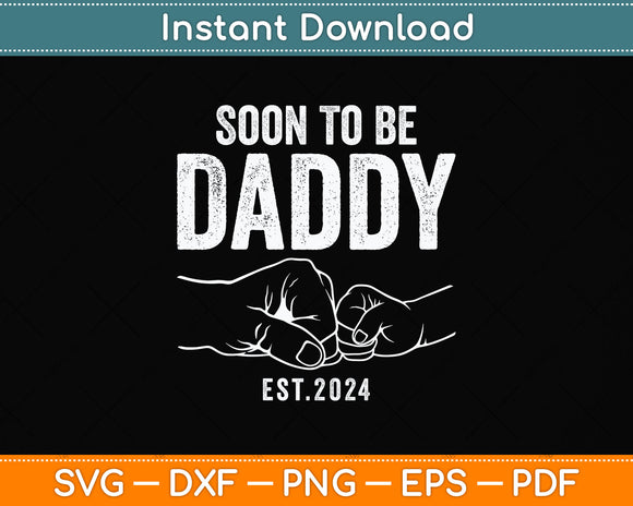 Soon To Be Daddy Est.2024 Dad Father's Day Svg Png Dxf Digital Cutting File