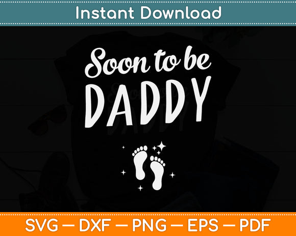 Soon To Be Daddy Pregnancy Announcement Svg Digital Cutting File