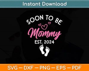 Soon To Be Mommy 2024 Mothers Day Pregnancy Announcement Mom Svg Cutting File