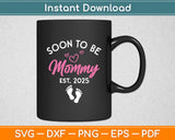 Soon To Be Mommy 2025 Mothers Day Pregnancy Announcement Mom Svg Cutting File