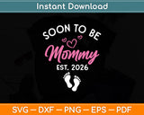 Soon To Be Mommy 2026 Mothers Day Pregnancy Announcement Mom Svg Cutting File