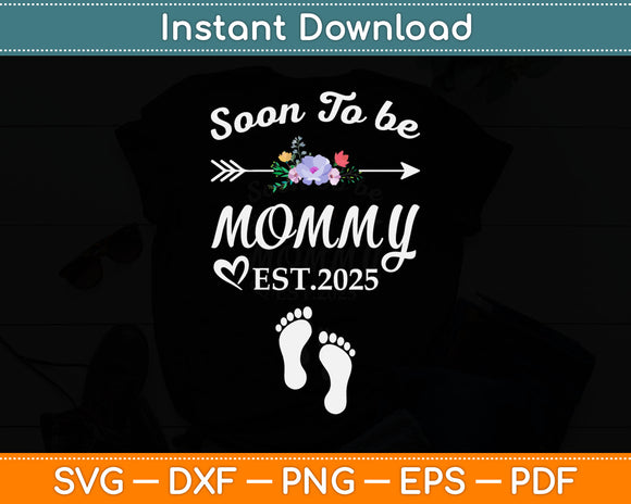 Soon To Be Mommy Est.2025 Pregnancy Announcement Svg Digital Cutting File