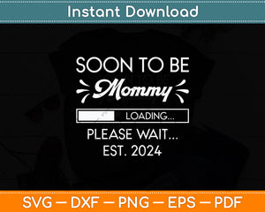 Soon To Be Mommy Est 2024 Svg Digital Cutting File