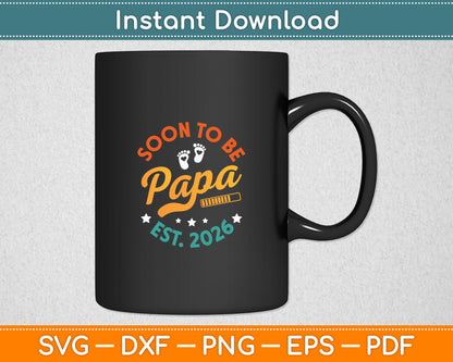 Soon To Be Papa Est 2026 Vintage Promoted To Papa 2025 Svg Cutting File