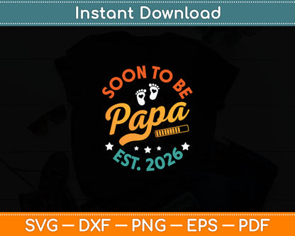 Soon To Be Papa Est 2026 Vintage Promoted To Papa 2025 Svg Cutting File