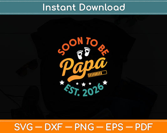 Soon To Be Papa Est 2026 Vintage Promoted To Papa 2025 Svg Cutting File