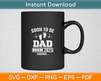 Soon to Be Dad 2025 Loading for Pregnancy Announcement Svg Digital Cutting File