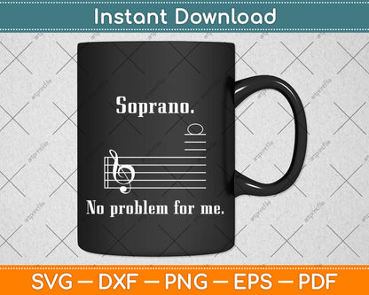Soprano No Problem For Me Music Choir Singing Svg Png Dxf Digital Cutting File