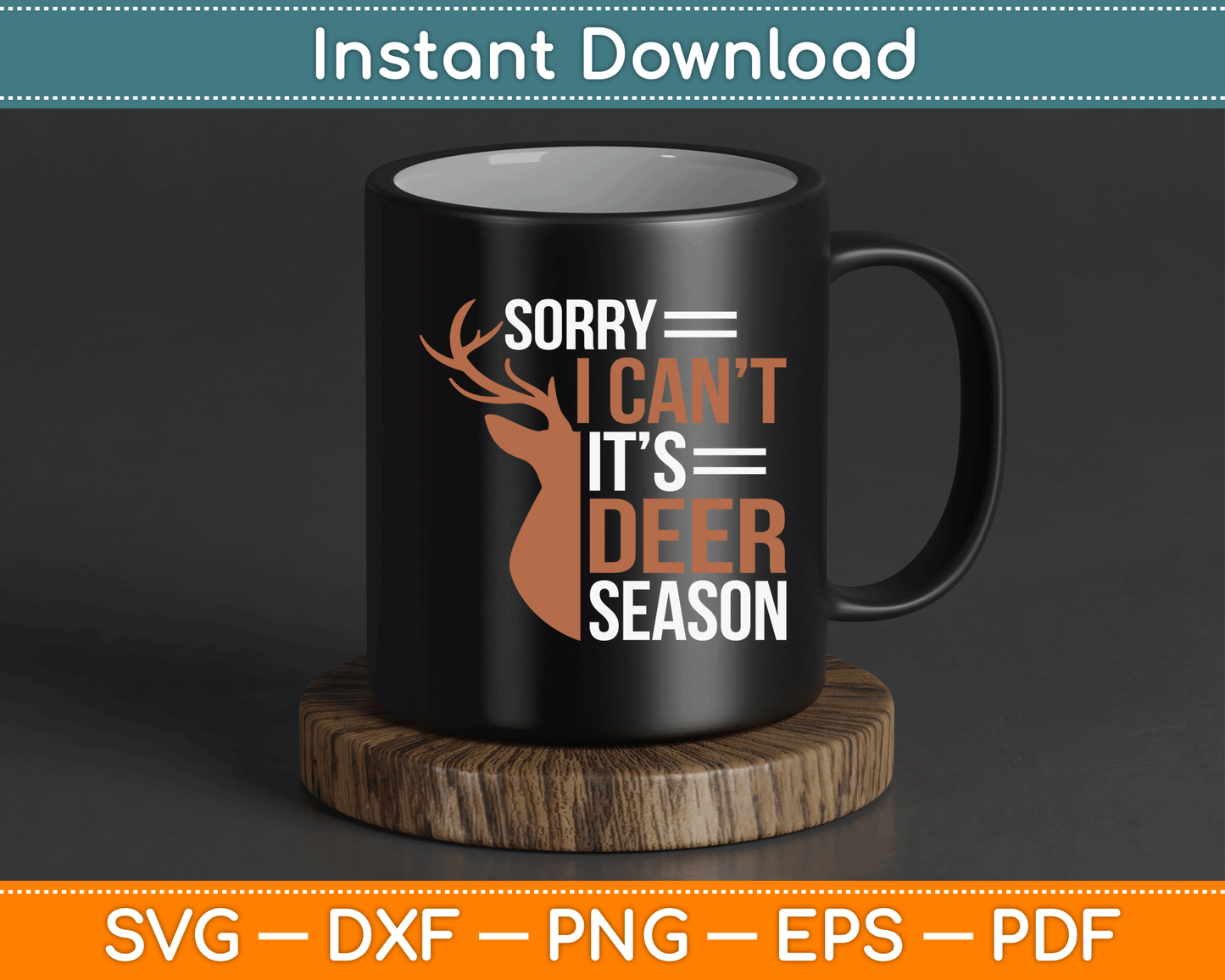 Sorry Deer Season Funny Hunter Dad Father Day SVG Digital Cutting File