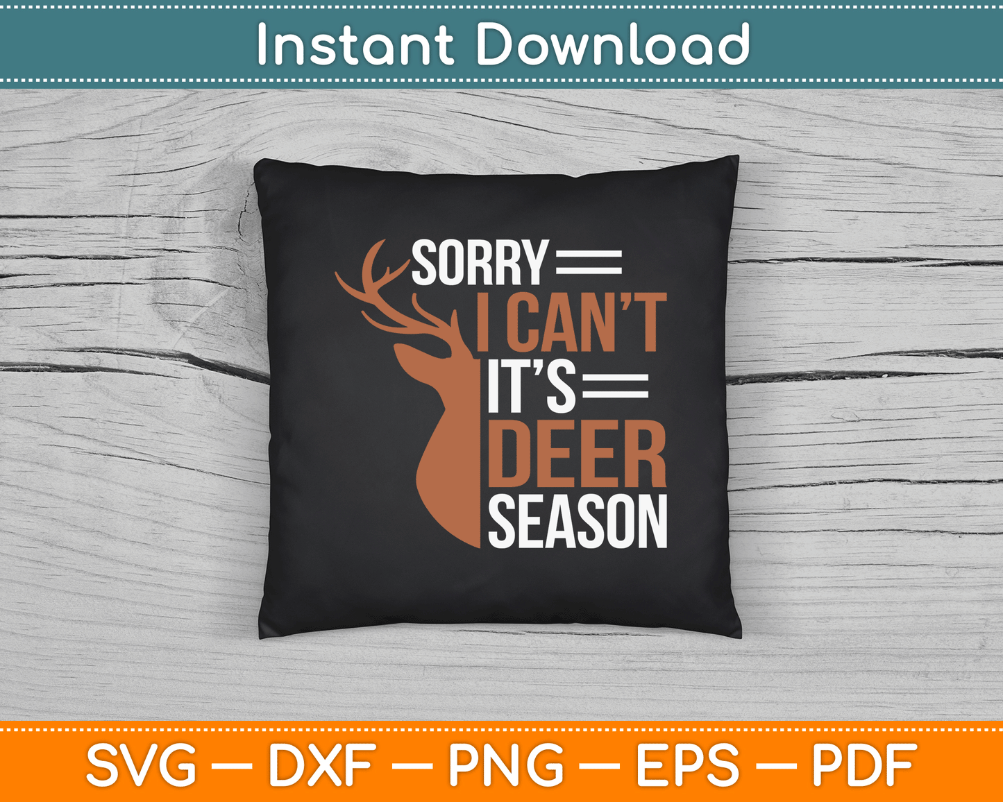 Sorry Deer Season Funny Hunter Dad Father Day SVG Digital Cutting File