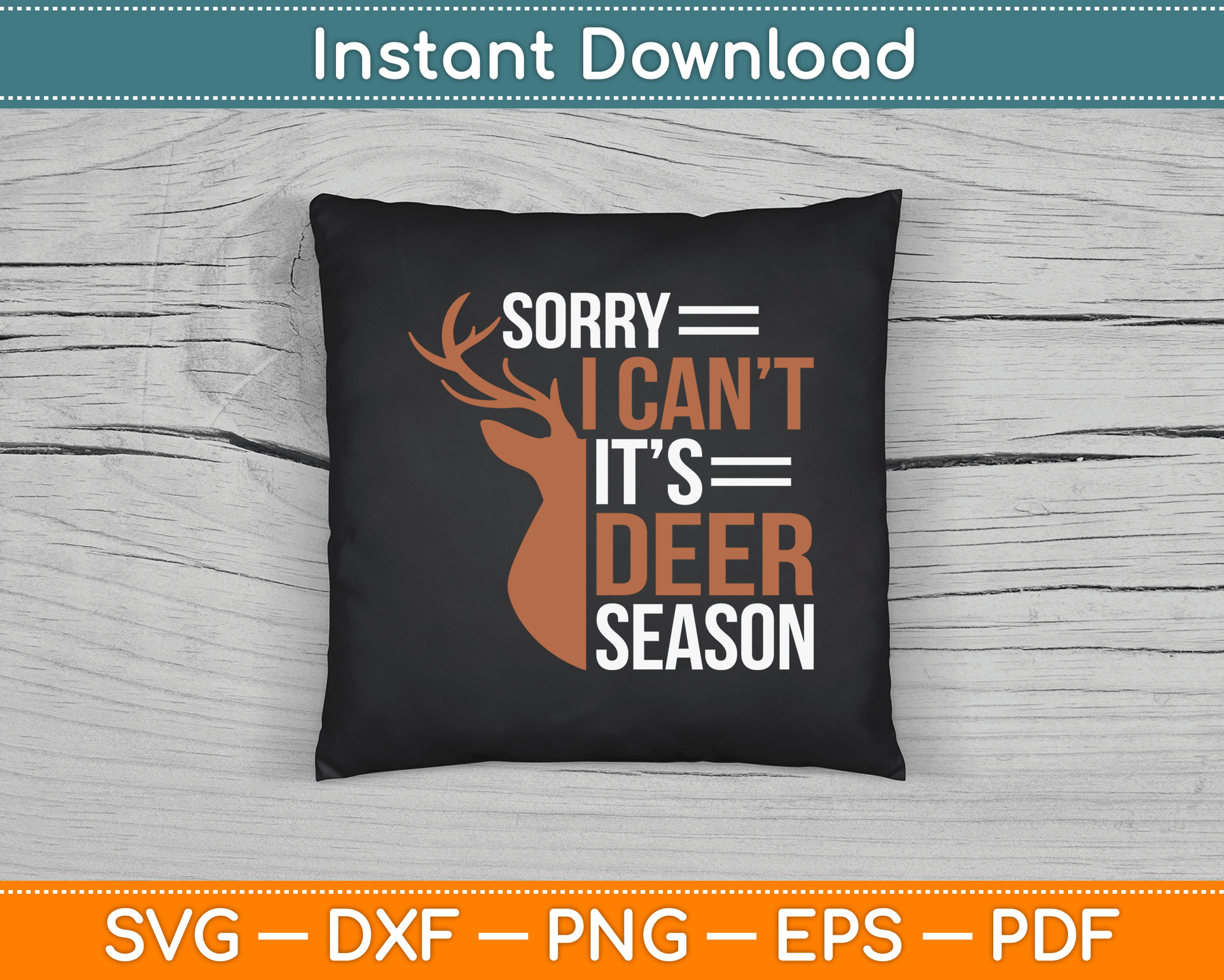 Sorry Deer Season Funny Hunter Dad Father Day SVG Digital Cutting File
