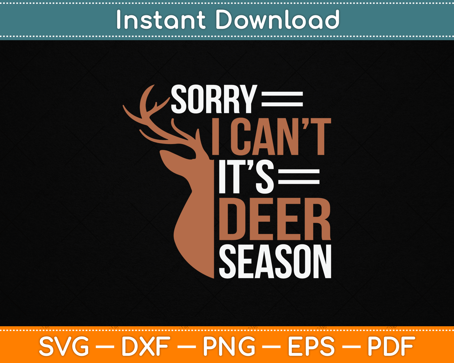 Sorry Deer Season Funny Hunter Dad Father Day SVG Digital Cutting File