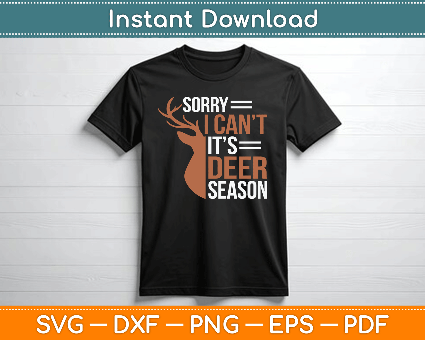 Sorry Deer Season Funny Hunter Dad Father Day SVG Digital Cutting File