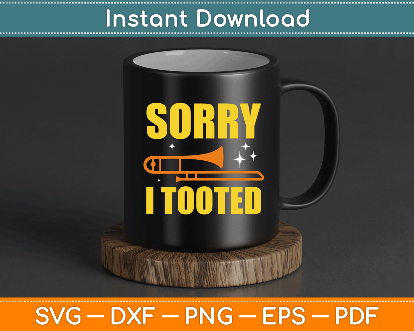 Sorry I Tooted Trombone Trombonist Music Brass Wind Player SVG Digital Cutting File